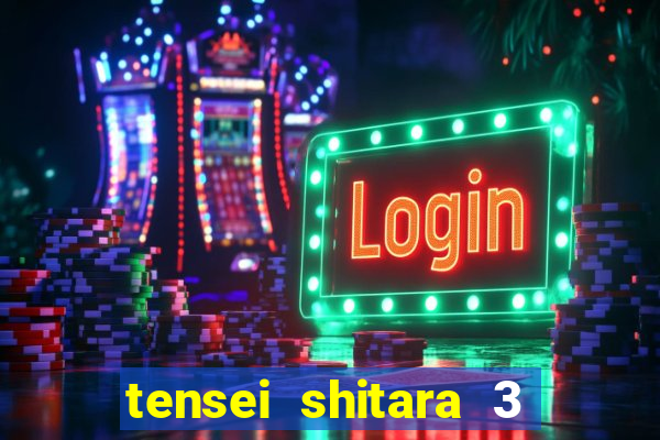 tensei shitara 3 temporada dublado